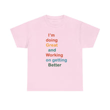 Load image into Gallery viewer, Just Expect Success Until Succeeding - Inspirational Unisex Heavy Cotton Tee - "I'm Doing Great and Working on Getting Better"