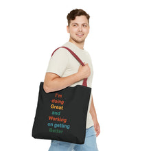 Load image into Gallery viewer, I’m Doing Great and Working on Getting Better - Motivational Tote Bag, Inspirational Quote Bag, Tote for Positive Vibes, Great for Gifts