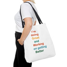 Load image into Gallery viewer, I’m Doing Great and Working on Getting Better - Motivational Tote Bag, Inspirational Quote Bag, Tote for Positive Vibes, Great for Gifts,