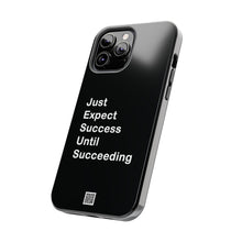 Load image into Gallery viewer, Just Expect Success Until Succeeding - Tough Phone Cases | Motivational Accessories