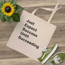Load image into Gallery viewer, Just Expect Success Until Succeeding-Motivational Tote Bag