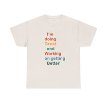 Load image into Gallery viewer, Just Expect Success Until Succeeding - Inspirational Unisex Heavy Cotton Tee - "I'm Doing Great and Working on Getting Better"