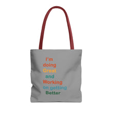 Load image into Gallery viewer, I’m Doing Great and Working on Getting Better - Motivational Tote Bag, Inspirational Quote Bag, Tote for Positive Vibes, Great for Gifts