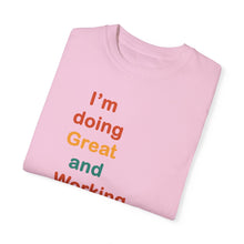 Load image into Gallery viewer, Just Expect Success Until Succeeding -Inspirational Unisex Garment-Dyed T-shirt - "I’m doing Great and Working on getting Better"