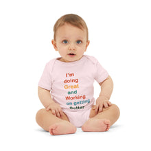Load image into Gallery viewer, Just Expect Success Until Succeeding - Inspirational Infant One Piece - I'm Doing Great and Working on Getting Better