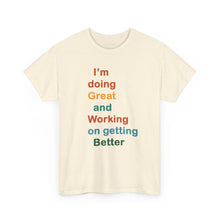 Load image into Gallery viewer, Just Expect Success Until Succeeding - Inspirational Unisex Heavy Cotton Tee - "I'm Doing Great and Working on Getting Better"