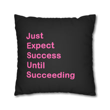 Load image into Gallery viewer, Just Expect Success Until Succeeding - Inspirational Faux Suede Square Pillowcase