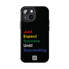 Load image into Gallery viewer, Just Expect Success Until Succeeding® - Motivational Tough Phone Case
