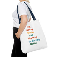 Load image into Gallery viewer, I’m Doing Great and Working on Getting Better - Motivational Tote Bag, Inspirational Quote Bag, Tote for Positive Vibes, Great for Gifts,