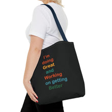 Load image into Gallery viewer, I’m Doing Great and Working on Getting Better - Motivational Tote Bag, Inspirational Quote Bag, Tote for Positive Vibes, Great for Gifts