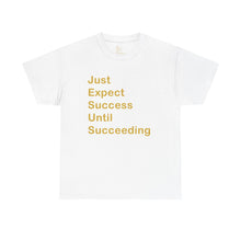 Load image into Gallery viewer, Just Expect Success Until Succeeding - Motivational Heavy Cotton Tee