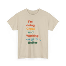 Load image into Gallery viewer, Just Expect Success Until Succeeding - Inspirational Unisex Heavy Cotton Tee - "I'm Doing Great and Working on Getting Better"