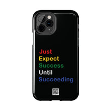 Load image into Gallery viewer, Just Expect Success Until Succeeding® - Motivational Tough Phone Case