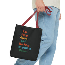 Load image into Gallery viewer, I’m Doing Great and Working on Getting Better - Motivational Tote Bag, Inspirational Quote Bag, Tote for Positive Vibes, Great for Gifts