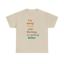 Load image into Gallery viewer, Just Expect Success Until Succeeding - Inspirational Unisex Heavy Cotton Tee - "I'm Doing Great and Working on Getting Better"
