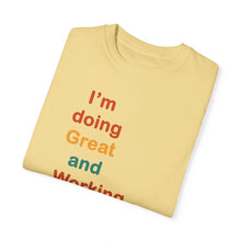 Load image into Gallery viewer, Just Expect Success Until Succeeding -Inspirational Unisex Garment-Dyed T-shirt - "I’m doing Great and Working on getting Better"