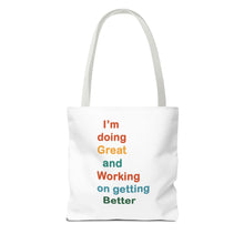 Load image into Gallery viewer, I’m Doing Great and Working on Getting Better - Motivational Tote Bag, Inspirational Quote Bag, Tote for Positive Vibes, Great for Gifts,