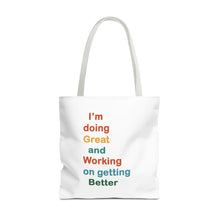 Load image into Gallery viewer, I’m Doing Great and Working on Getting Better - Motivational Tote Bag, Inspirational Quote Bag, Tote for Positive Vibes, Great for Gifts,