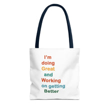 Load image into Gallery viewer, I’m Doing Great and Working on Getting Better - Motivational Tote Bag, Inspirational Quote Bag, Tote for Positive Vibes, Great for Gifts,