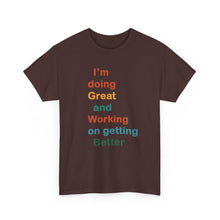 Load image into Gallery viewer, Just Expect Success Until Succeeding - Inspirational Unisex Heavy Cotton Tee - "I'm Doing Great and Working on Getting Better"