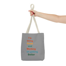 Load image into Gallery viewer, I’m Doing Great and Working on Getting Better - Motivational Tote Bag, Inspirational Quote Bag, Tote for Positive Vibes, Great for Gifts