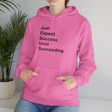 Load image into Gallery viewer, Just Expect Success Until Succeeding- Inspirational Hooded Sweatshirt