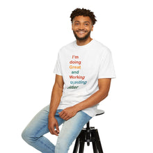 Load image into Gallery viewer, Just Expect Success Until Succeeding -Inspirational Unisex Garment-Dyed T-shirt - "I’m doing Great and Working on getting Better"
