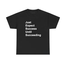 Load image into Gallery viewer, Just Expect Success Until Succeeding -- Casual Comfort for Every Occasion Classic Heavy Cotton T Shirt