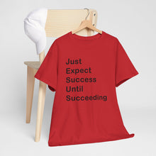 Load image into Gallery viewer, Just Expect Success Until Succeeding 'Inspirational Heavy Cotton Shirt