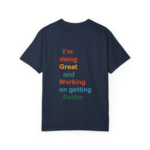 Load image into Gallery viewer, Just Expect Success Until Succeeding -Inspirational Unisex Garment-Dyed T-shirt - "I’m doing Great and Working on getting Better"
