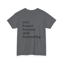 Load image into Gallery viewer, Just Expect Success Until Succeeding 'Inspirational Heavy Cotton Shirt