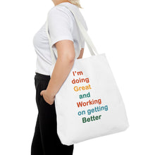 Load image into Gallery viewer, I’m Doing Great and Working on Getting Better - Motivational Tote Bag, Inspirational Quote Bag, Tote for Positive Vibes, Great for Gifts,