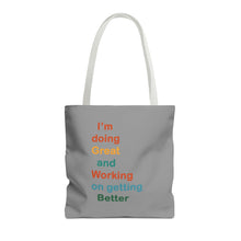 Load image into Gallery viewer, I’m Doing Great and Working on Getting Better - Motivational Tote Bag, Inspirational Quote Bag, Tote for Positive Vibes, Great for Gifts