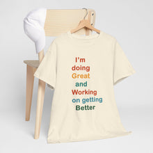 Load image into Gallery viewer, Just Expect Success Until Succeeding - Inspirational Unisex Heavy Cotton Tee - "I'm Doing Great and Working on Getting Better"