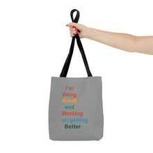 Load image into Gallery viewer, I’m Doing Great and Working on Getting Better - Motivational Tote Bag, Inspirational Quote Bag, Tote for Positive Vibes, Great for Gifts