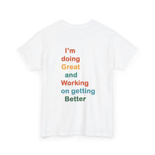Load image into Gallery viewer, Just Expect Success Until Succeeding - Inspirational Unisex Heavy Cotton Tee - "I'm Doing Great and Working on Getting Better"