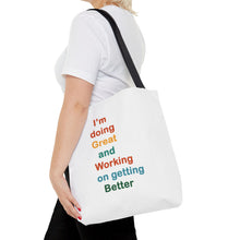 Load image into Gallery viewer, I’m Doing Great and Working on Getting Better - Motivational Tote Bag, Inspirational Quote Bag, Tote for Positive Vibes, Great for Gifts,