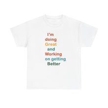 Load image into Gallery viewer, Just Expect Success Until Succeeding - Inspirational Unisex Heavy Cotton Tee - "I'm Doing Great and Working on Getting Better"