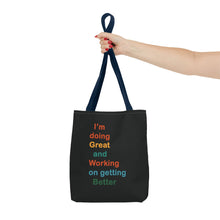 Load image into Gallery viewer, I’m Doing Great and Working on Getting Better - Motivational Tote Bag, Inspirational Quote Bag, Tote for Positive Vibes, Great for Gifts