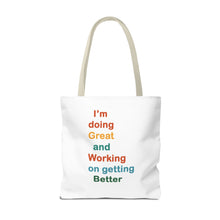 Load image into Gallery viewer, I’m Doing Great and Working on Getting Better - Motivational Tote Bag, Inspirational Quote Bag, Tote for Positive Vibes, Great for Gifts,