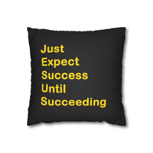 Load image into Gallery viewer, Just Expect Success Until Succeeding - Inspirational Faux Suede Square Pillowcase