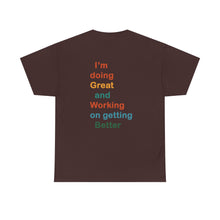Load image into Gallery viewer, Just Expect Success Until Succeeding - Inspirational Unisex Heavy Cotton Tee - "I'm Doing Great and Working on Getting Better"