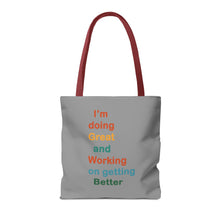 Load image into Gallery viewer, I’m Doing Great and Working on Getting Better - Motivational Tote Bag, Inspirational Quote Bag, Tote for Positive Vibes, Great for Gifts