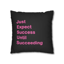 Load image into Gallery viewer, Just Expect Success Until Succeeding - Inspirational Faux Suede Square Pillowcase