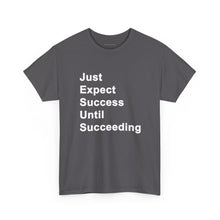 Load image into Gallery viewer, Just Expect Success Until Succeeding -- Casual Comfort for Every Occasion Classic Heavy Cotton T Shirt