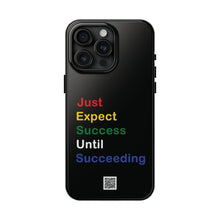 Load image into Gallery viewer, Just Expect Success Until Succeeding® - Motivational Tough Phone Case