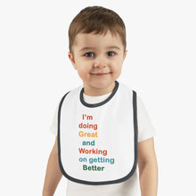 Load image into Gallery viewer, I’m Doing Great and Working on Getting Better - Motivational Baby Bib, Encouraging Infant Feeding Bib, Baby Shower Gift, Funny Baby Apparel