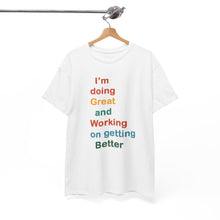 Load image into Gallery viewer, Just Expect Success Until Succeeding - Inspirational Unisex Heavy Cotton Tee - "I'm Doing Great and Working on Getting Better"