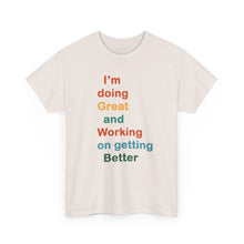 Load image into Gallery viewer, Just Expect Success Until Succeeding - Inspirational Unisex Heavy Cotton Tee - "I'm Doing Great and Working on Getting Better"