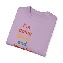Load image into Gallery viewer, Just Expect Success Until Succeeding -Inspirational Unisex Garment-Dyed T-shirt - "I’m doing Great and Working on getting Better"